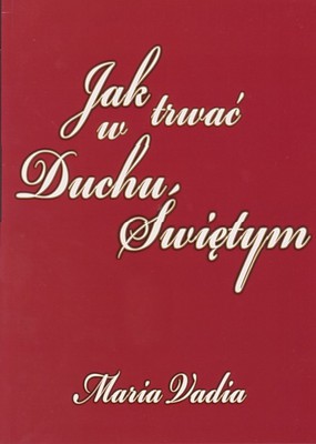 Jak trwać w Duchu Świętym Vadia Maria
