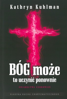 Bóg może to uczynić ponownie -  Kathryn Kuhlman
