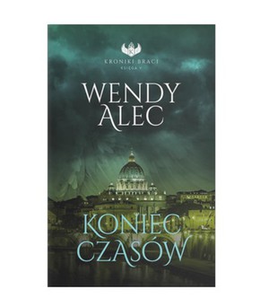 Koniec Czasów - Kroniki Braci Księga 5