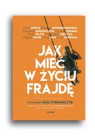 Jak mieć w życiu frajdę
