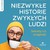Niezwykłe historie zwykłych ludzi