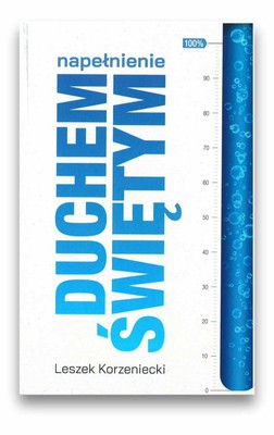 Napełnienie Duchem Świętym - Leszek Korzeniecki