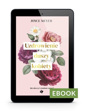 Uzdrowienie duszy kobiety - Joyce Meyer - EBOOK
