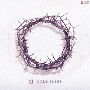 Casting crowns - only Jesus