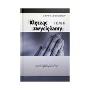 Klęcząc zwyciężamy t.2 - Edwin i Lillian Harvey