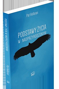 Fundamenty nadprzyrodzonego życia - Pat Holloran