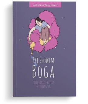 Żyj słowem Boga - przewodnik po życiu codziennym