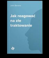 Jak reagować na złe traktowanie - John Bevere