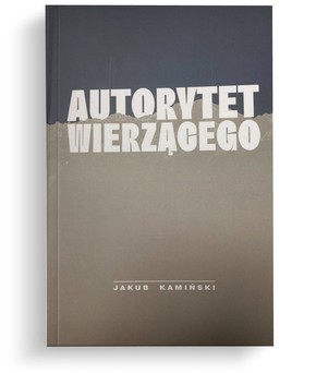 Autorytet wierzącego - Jakub Kamiński 
