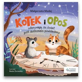 Kotek i opos odkrywają, że świat jest doskonale...