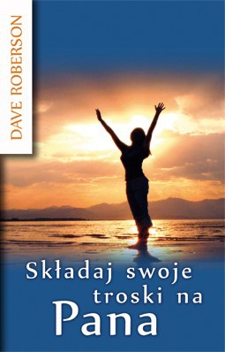 Składaj swoje troski na Pana
