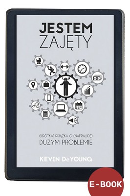 Jestem Zajęty - Kevin DeYoung EBOOK