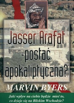 Jasser Arafat - postać apokaliptyczna?