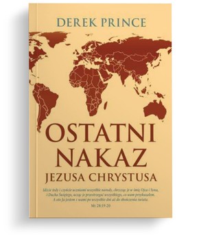 Ostatni Nakaz Jezusa Chrystusa - Derek Prince
