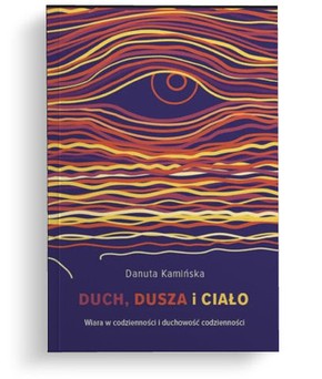 Duch, dusza i ciało -  Danuta Kamińska