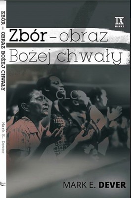 Zbór - obraz Bożej chwały - Mark E.Dever