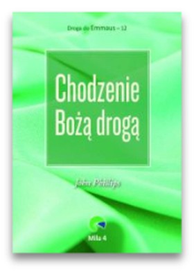 Droga do Emmaus 12 - Chodzenie Bożą drogą