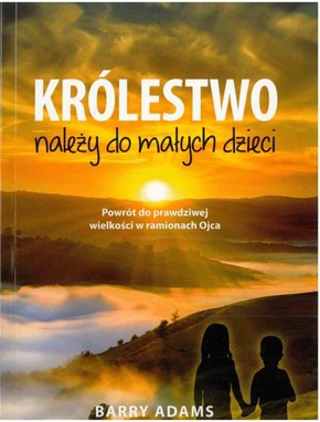 Królestwo należy do małych dzieci - Barry Adams