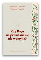 Czy Bogu na pewno nic się nie wymyka