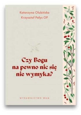 Czy Bogu na pewno nic się nie wymyka