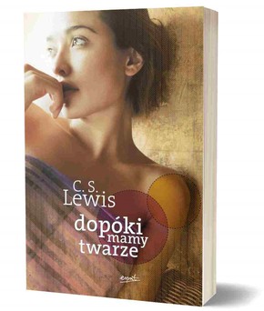 Dopóki mamy twarze  - C.S.Lewis - twarda