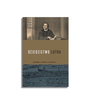 Dziedzictwo Lutra – R.C. Sproul, S.J. Nicholsl