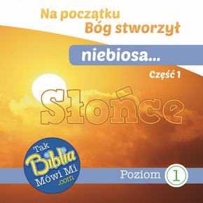 Bóg stworzył niebiosa - Słońce cz. 1