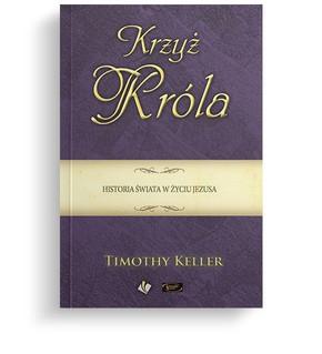 Krzyż Króla. Historia świata w życiu Jezusa