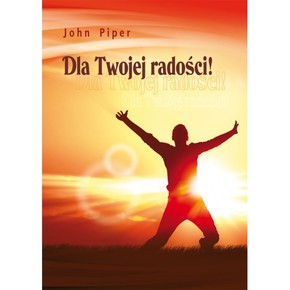 Dla twojej radości - John Piper