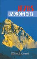 Jezus uzdrowiciel - William A. Caldwell