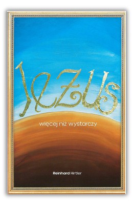 Jezus więcej niż wystarczy - Reinhard Hirtler
