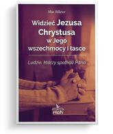 Widzieć Jezusa Chrystusa w Jego wszechmocy i łasce