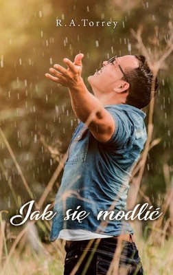 Jak sie modlić - Torrey