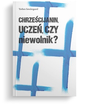 Chrześcijanin - uczeń czy niewolnik?