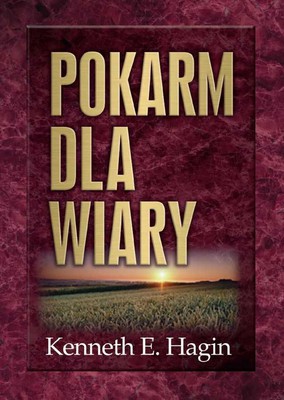 Pokarm dla wiary - Kenneth E. Hagin