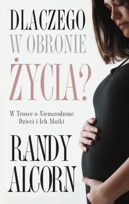 Dlaczego w obronie życia?