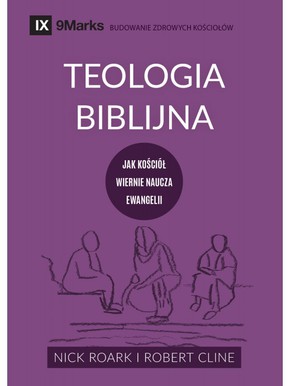 Teologia Biblijna - Nick Roark i Robert Cline