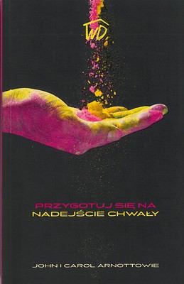 Przygotuj się na nadejście chwały - John Arnott