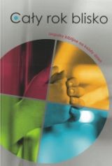 Cały rok blisko - impulsy biblijne na cały rok