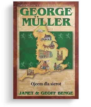 George Muller - Ojcem dla sierot