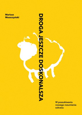 Droga jeszcze doskonalsza - Mariusz Muszczyński