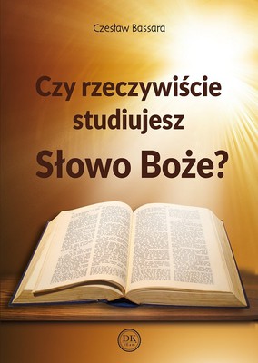 Czy rzeczywiście studiujesz Słowo Boże? - Bassara