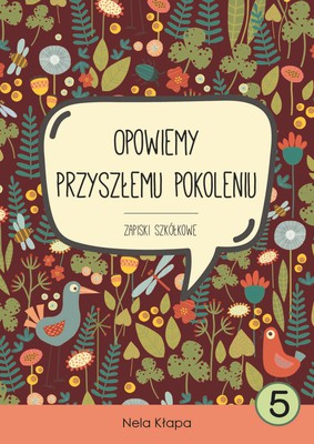 Zapiski szkółkowe -Opowiemy przyszłemu pokol. cz.5
