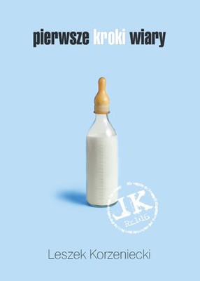 Pierwsze kroki wiary - Leszek Korzeniecki