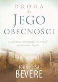 Droga do Jego obecności - John Bevere