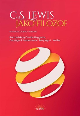 C.S.Lewis jako filozof - prawda dobro piękno