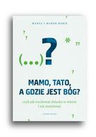Mamo tato a gdzie jest Bóg?