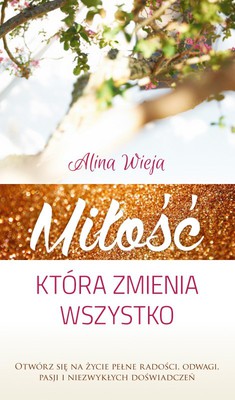 Miłość która zmienia wszystko II Alina Wieja