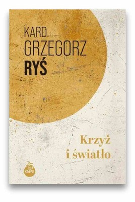 Krzyż i światło - Kardynał Grzegorz Ryś
