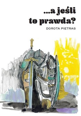 A jeśli to prawda? - Dorota Pietras